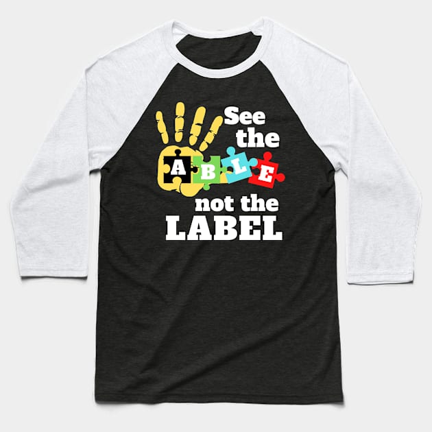 See The Able Not The Label : Autism Awareness Baseball T-Shirt by oneduystore